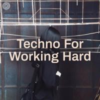 Techno for Working Hard